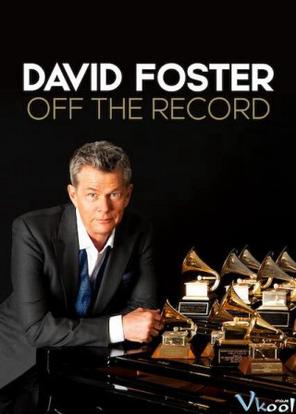 David Foster: Đằng sau những bản hit - David Foster: Off the Record (2019)