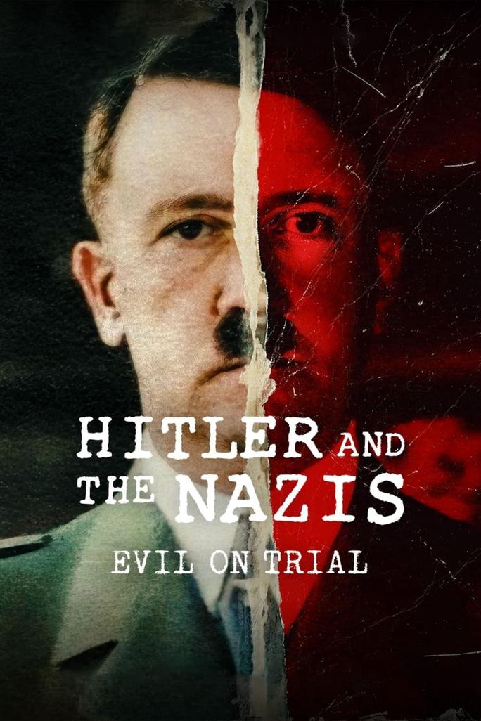 Hitler và bè lũ quốc xã: Phán xử ác quỷ - Hitler and the Nazis: Evil on Trial (2024)