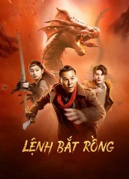 Lệnh Bắt Rồng - Catch the dragon (2022)