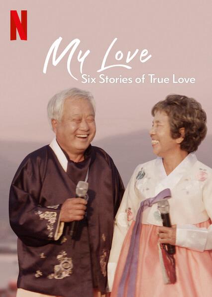 Mình ơi: Sáu câu chuyện tình đích thực - My Love: Six Stories of True Love (2021)