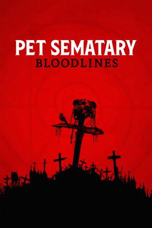 Nghĩa Địa Ma Quái: Huyết Thống - Pet Sematary: Bloodlines (2023)