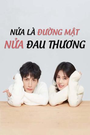 Nửa Là Đường Mật, Nửa Đau Thương - Love is Sweet (2021)