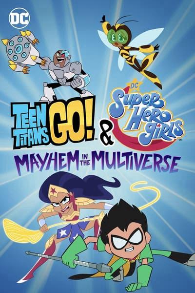 Teen Titans Go! & Các nữ siêu anh hùng DC: Mayhem trong Đa vũ trụ - Teen Titans Go! & DC Super Hero Girls: Mayhem in the Multiverse (2022)