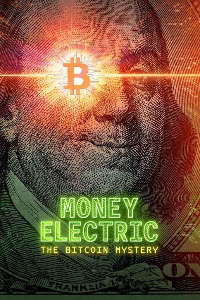 Tiền Điện Tử - Bí Ẩn Về Bitcoin - Money Electric: The Bitcoin Mystery (2024)
