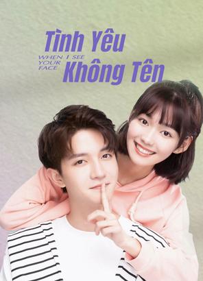 Tình Yêu Không Tên - When I See Your Face (2023)