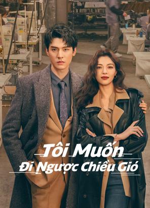 Tôi Muốn Đi Ngược Chiều Gió - Rising With the Wind (2023)