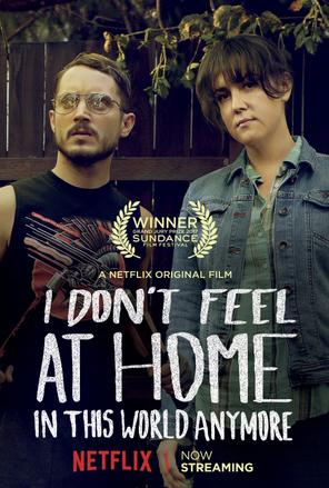 Tôi thấy thật lạc lõng trong thế giới này - I Don';t Feel at Home in This World Anymore (2017)