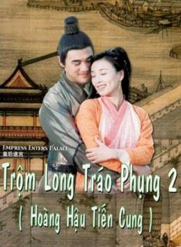 Trộm Long Tráo Phụng 2 - Empress Enters Place (2004)