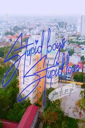 YÊU ĐI SỢ GÌ - Stupid Boys Stupid Love (2021)